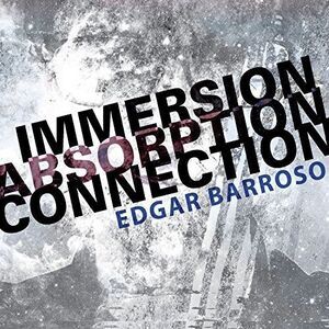 Barroso / Argento Ensemble / Elision - Immersion Absorption Connection  COMPACT